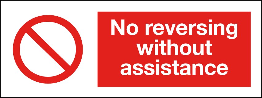 No Reversing Without Assistance 400x150mm RP